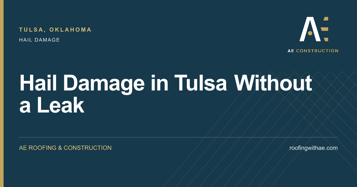 Hail Damage in Tulsa Without a Leak — AE Roofing & Construction